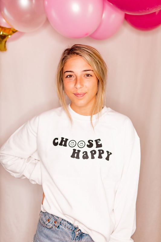 CHOOSE HAPPY SWEATSHIRT