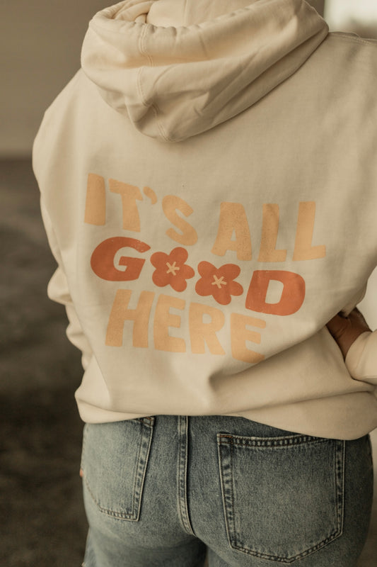 IT'S ALL GOOD HERE HOODIE