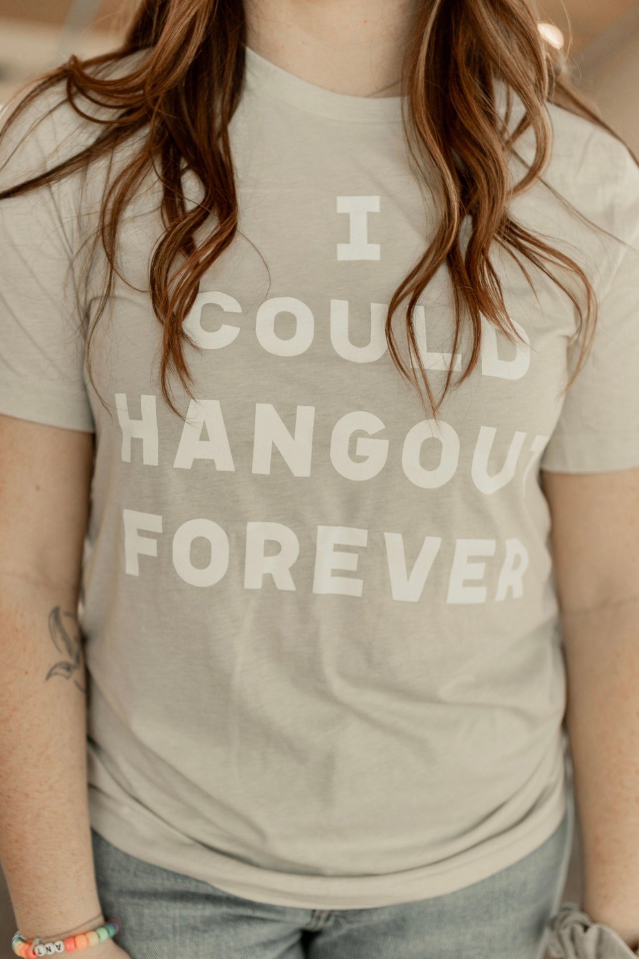 I COULD HANG OUT FOREVER