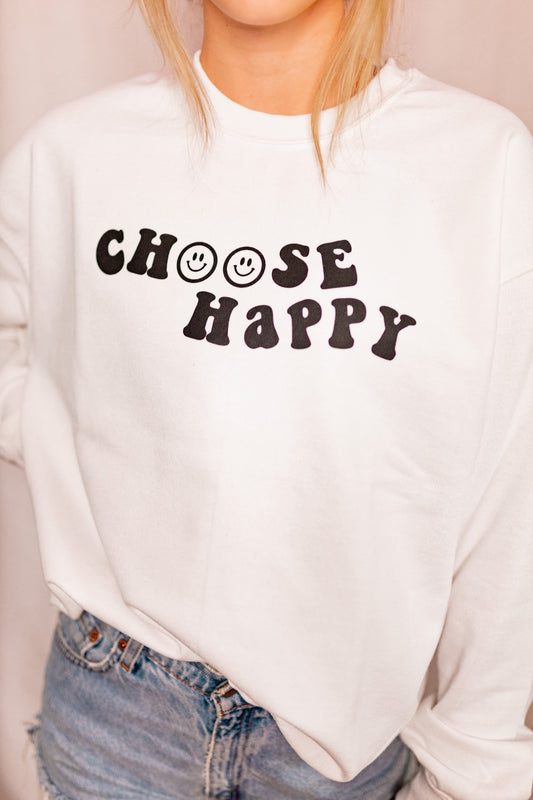 CHOOSE HAPPY SWEATSHIRT